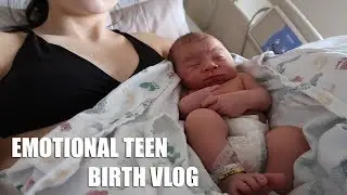 EMOTIONAL TEEN BIRTH VLOG