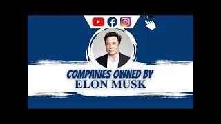 Elon Musk Owned Companies | Spacex Who Owns