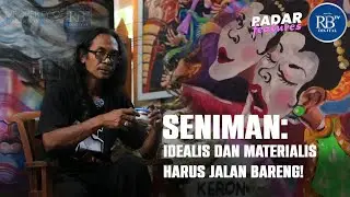 Seniman: Idealis dan Materialis Harus Jalan Bareng! - Radar Features