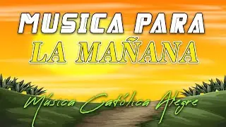Música para la mañana ☀️ MÚSICA CATÓLICA ALEGRE