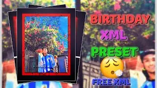 BIRTHDAY  - XML FILE💕😍 PRESET XML 🌈💖 NEW TREND 🌹💫 ALIGHT MOTION XML 