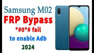 Samsung m02 frp Bypass 2024 android 12 *#0*# doesn't enable adb