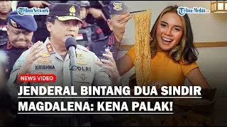 Jenderal Bintang Dua Sindir Magdalena Makan Gratis di Warung Modal Followers: Kasian, Kena Palak