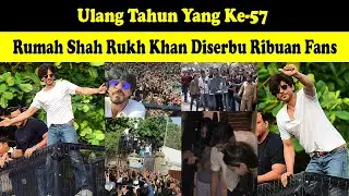 Ulang Tahun Yang Ke-57 !! Rumah Shah Rukh Khan Diserbu Ribuan Fans