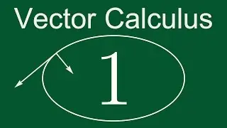 Vector Calculus 1: What Is a Vector?