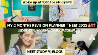 MY 2 MONTHS REVISION PLANNER ~NEET 2025🎯📚| 12 hours study vlogs🔥🎀|Woke up at 5:00 for study 🦋#neet