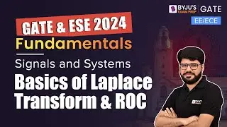 GATE 2024 | EE/EC/IN | Signals and Systems | Basics of Laplace Transform & ROC | BYJU'S GATE