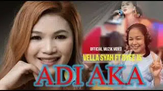 Adi Aka ~ Vella Syah & Dyee Js  (video Clip official)