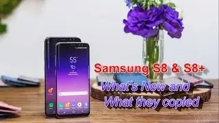 Samsung S8 & S8+    What's Copy   and What's New in it