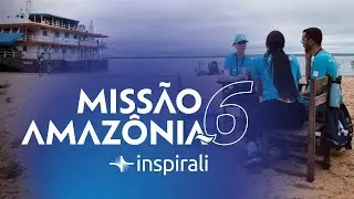 Missão Amazônia 6 | Inspirali Educação