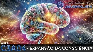 C3A04 - Expansão da consciência - Academia Universalista