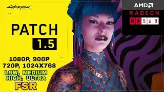 RX 560 | Cyberpunk 2077 Patch 1.5  | I5 4460 | 1080P , 900P , 720P , 1024X768 + AMD FSR !