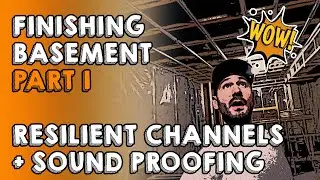 EP1 : FINISHING BASEMENT - SOUND PROOFING CEILINGS WITH RESILIENT CHANNELS