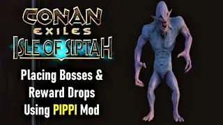 Using Pippi Mod To Place Few Bosses On Map - Isle Of Siptah (DLC Map) - Conan Exiles (PC Gameplay)
