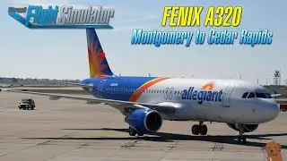 MSFS - Fenix Airbus A320 - Montgomery to Cedar Rapids (USA)