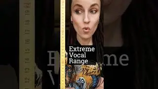 Extreme Vocal Range