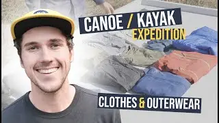 Packing for a Canoe or Kayak Trip - Clothes and Outerwear