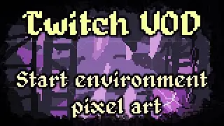 Twitch VOD : Crystal Peak Environment Pixel Art - How to Start