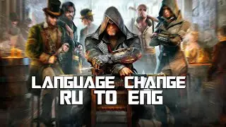 How to change language in Assassins Creed Syndicate (Russian to English)