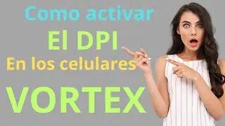 Como activar el DPI a los celulares vortex paso a paso en 2025