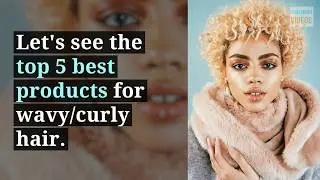 You need to see this 5 best products for wavy/curly hair!