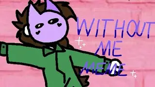 Without me / meme oc / ( ❤4k❤)