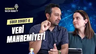 Siber Sohbet - VI: Veri Güvenliği ve Mahremiyeti