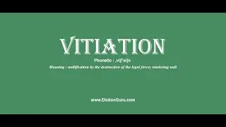 vitiation: Pronounce vitiation with Meaning, Phonetic, Synonyms and Sentence Examples