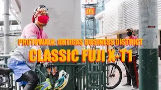 Photowalk: Ortigas Business District | The Classic Fujifilm X-T1