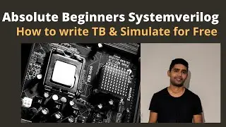 Systemverilog Tutorial: SV for Absolute Beginner - Writing TestBench & Using Free Simulators