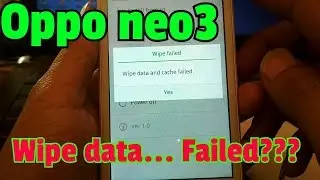 Oppo neo 3 R831k Bootlop (wipe data failed)