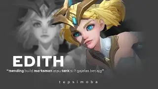 mending build marksman atau tank si ? | EDITH MLBB