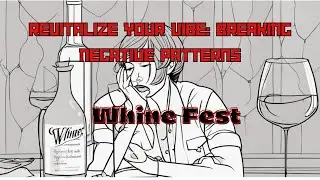 Whine Fest: Revitalize Your Vibe: Breaking Negative Patterns