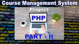 PHP Project | Course Management System | PART II