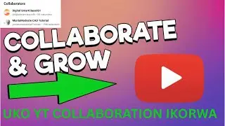 Kora Collaboration kuri YouTube Uzamuke Vuba Uko Bikorwa~Collaborate&Grow on YouTube practical Guide