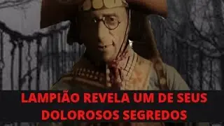 Lampião o Rei do Cangaço  Revela um de seus Segredos