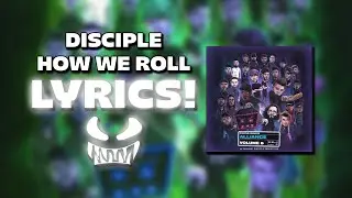 Disciple - How We Roll | MEGA COLLAB LYRICS!