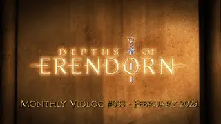 Video Development Log #033 - February 2025