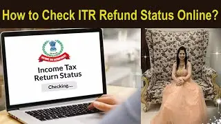 Income Tax Refund Status - How to Check ITR Refund Status Online?