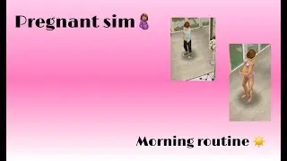Sims pregnant morning routine ✨🤰🏽.