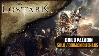 [Lost Ark] Build Paladin : Solo / Donjon du chaos