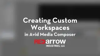 Creating Custom Workspaces in Avid Media Composer