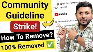 (LIVE PROOF!) How To Remove Strike In 2024 | Community Guidelines Strike कैसे हटाएं? |Youtube Strike