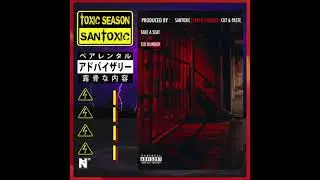Santoxic - Take a Seat Ft Sid Hunnid