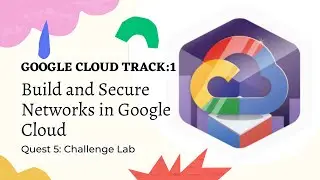 Build and Secure Networks in Google Cloud challenge lab | track 1 | Google cloud | Quest 5