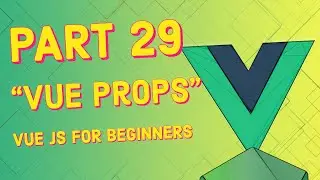 #29 Props | Vue JS for Beginners Course