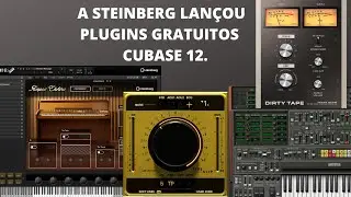 A STEINBERG LANÇOU PLUGINS GRATUITOS PARA TODOS OS USUÁRIOS DO CUBASE 12.