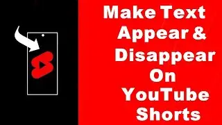 How To Make Text Appear And Disappear At Different Times On YouTube Shorts