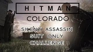 HITMAN Colorado Silent Assassin Suit Only - Killing Two Targets At Once - Extreme Stealth Gameplay