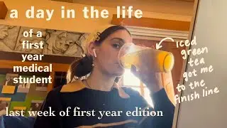 a day in the life of a first year medical student - last week of first year!